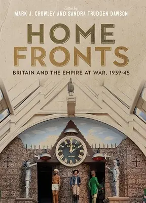 Home Fronts - Marea Britanie și Imperiul în război, 1939-45 - Home Fronts - Britain and the Empire at War, 1939-45