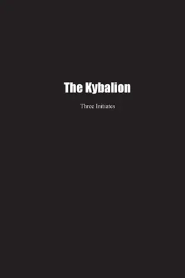 The Kybalion: Un studiu al filosofiei hermetice a Egiptului Antic și a Greciei - The Kybalion: A Study of the Hermetic Philosophy of Ancient Egypt and Greece