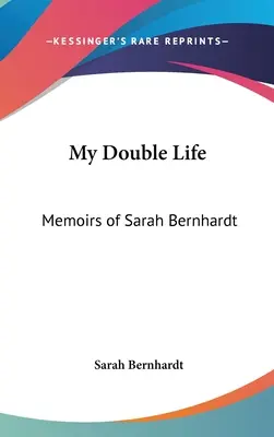 Viața mea dublă: Memoriile lui Sarah Bernhardt - My Double Life: Memoirs of Sarah Bernhardt