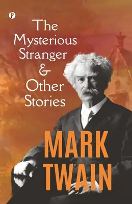 Străinul misterios și alte povestiri - The Mysterious Stranger, and Other Stories