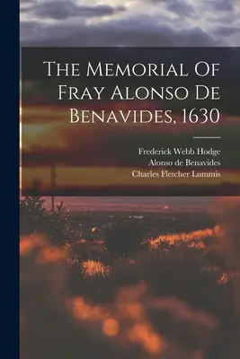Memorialul lui Fray Alonso De Benavides, 1630 - The Memorial Of Fray Alonso De Benavides, 1630