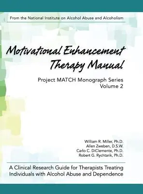 Motivational Enhancement Therapy Manual: Un ghid de cercetare clinică pentru terapeuții care tratează persoanele cu abuz și dependență de alcool - Motivational Enhancement Therapy Manual: A Clinical Research Guide for Therapists Treating Individuals With Alcohol Abuse and Dependence