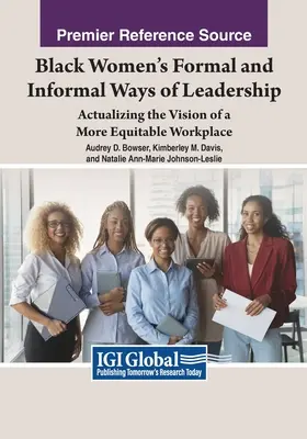 Modalitățile formale și informale de conducere ale femeilor de culoare: Actualizarea viziunii unui loc de muncă mai echitabil - Black Women's Formal and Informal Ways of Leadership: Actualizing the Vision of a More Equitable Workplace