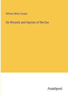 Despre rănile și leziunile ochiului (On Wounds and Injuries of the Eye) - On Wounds and Injuries of the Eye