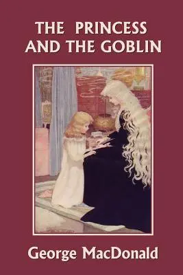 Prințesa și spiridușul (Clasicii de ieri) (The Princess and the Goblin (Yesterday's Classics)) - The Princess and the Goblin (Yesterday's Classics)