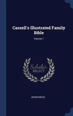 Cassell's Illustrated Family Bible; Volumul 1 - Cassell's Illustrated Family Bible; Volume 1