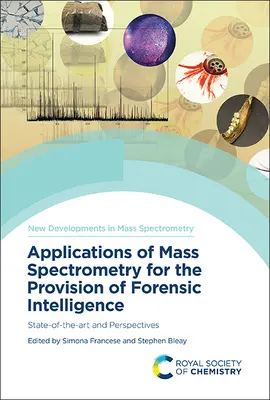 Aplicații ale spectrometriei de masă pentru furnizarea de informații criminalistice: Stadiul actual și perspective - Applications of Mass Spectrometry for the Provision of Forensic Intelligence: State-Of-The-Art and Perspectives