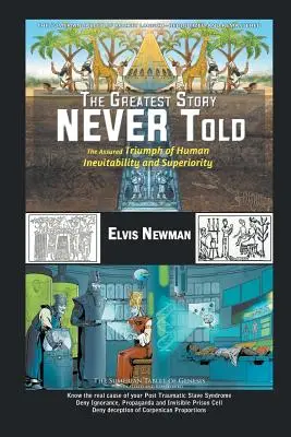 Cea mai mare poveste NICIODATĂ spusă: Triumful Asigurat al Inevitabilității și Superiorității Umane - The Greatest Story NEVER Told: The Assured Triumph of Human Inevitability and Superiority