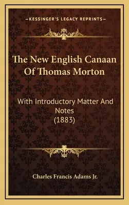 The New English Canaan Of Thomas Morton: With Introductory Matter And Notes (1883)