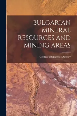 Resurse minerale și zone miniere bulgare - Bulgarian Mineral Resources and Mining Areas