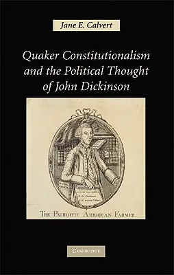 Constituționalismul quaker și gândirea politică a lui John Dickinson - Quaker Constitutionalism and the Political Thought of John Dickinson