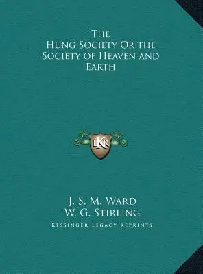 Societatea Hung sau Societatea Cerului și a Pământului - The Hung Society Or the Society of Heaven and Earth