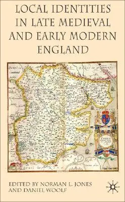 Identități locale în Anglia medievală târzie și modernă timpurie - Local Identities in Late Medieval and Early Modern England