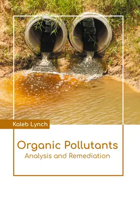 Poluanții organici: Analiză și remediere - Organic Pollutants: Analysis and Remediation