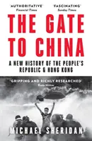 Poarta spre China - O nouă istorie a Republicii Populare și a Hong Kong-ului - Gate to China - A New History of the People's Republic & Hong Kong