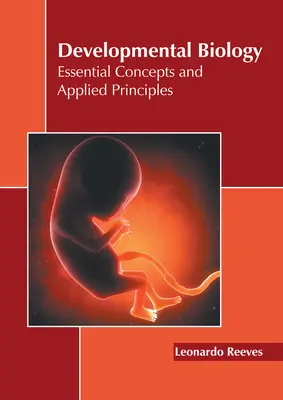 Biologie a dezvoltării: Concepte esențiale și principii aplicate - Developmental Biology: Essential Concepts and Applied Principles