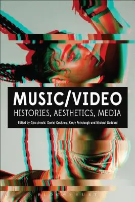 Muzică/Video: Istorii, estetică, media - Music/Video: Histories, Aesthetics, Media