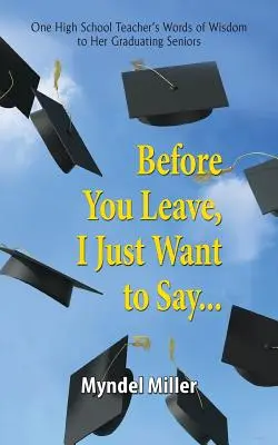 Înainte de a pleca, vreau doar să spun... - Before You Leave, I Just Want to Say...
