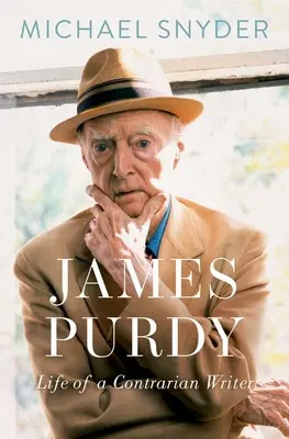 James Purdy: Viața unui scriitor contrarian - James Purdy: Life of a Contrarian Writer
