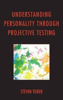 Înțelegerea personalității prin testarea proiectivă - Understanding Personality Through Projective Testing