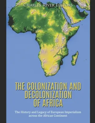 Colonizarea și decolonizarea Africii: Istoria și moștenirea imperialismului european pe continentul african - The Colonization and Decolonization of Africa: The History and Legacy of European Imperialism across the African Continent
