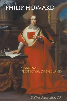 Philip Howard, Cardinalul Protector al Angliei - Philip Howard, Cardinal Protector of England