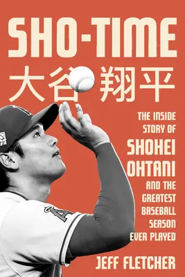 Sho-Time: Povestea interioară a lui Shohei Ohtani și a celui mai mare sezon de baseball jucat vreodată - Sho-Time: The Inside Story of Shohei Ohtani and the Greatest Baseball Season Ever Played