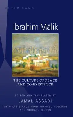 Ibrahim Mālik: Cultura păcii și a coexistenței - tradus de Jamal Assadi, cu asistență din partea lui Michael Hegeman și Michael J - Ibrahim Mālik: The Culture of Peace and Co-Existence - Translated by Jamal Assadi, with Assistance from Michael Hegeman and Michael J