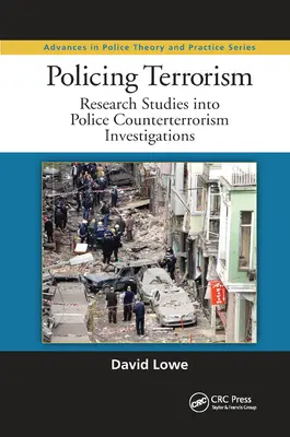 Poliția terorismului: Studii de cercetare privind investigațiile poliției în domeniul combaterii terorismului - Policing Terrorism: Research Studies Into Police Counterterrorism Investigations