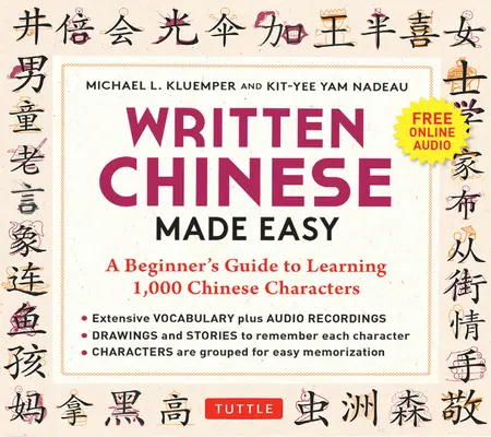 Limba chineză scrisă ușor: Ghidul începătorului pentru a învăța 1.000 de caractere chinezești (audio online) - Written Chinese Made Easy: A Beginner's Guide to Learning 1,000 Chinese Characters (Online Audio)