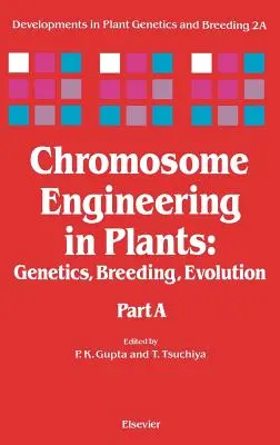 Chromosome Engineering in Plants: Genetică, ameliorare, evoluție Volumul 2a - Chromosome Engineering in Plants: Genetics, Breeding, Evolution Volume 2a