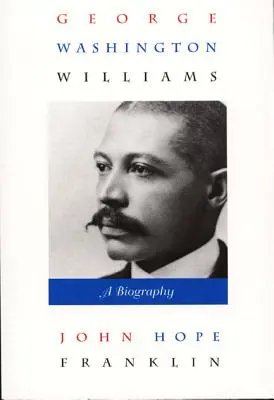 George Washington Williams: O biografie - George Washington Williams: A Biography