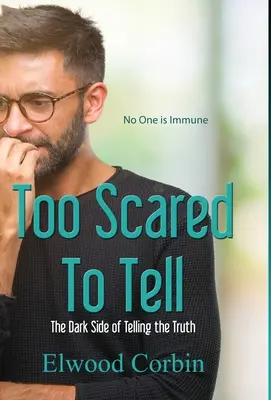 Too Scared To Tell, Partea întunecată a adevărului - Too Scared To Tell, The Dark Side of Telling the Truth