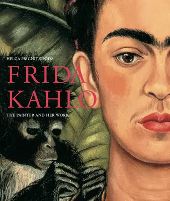 Frida Kahlo: Pictorița și opera ei - Frida Kahlo: The Painter and Her Work