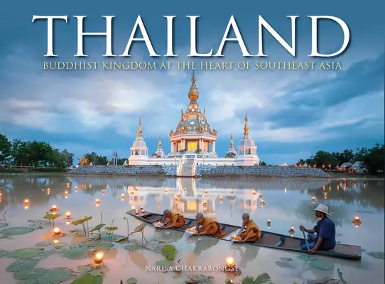 Thailanda: Regatul budist din inima Asiei de Sud-Est - Thailand: Buddhist Kingdom at the Heart of Southeast Asia