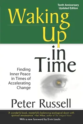 Waking Up In Time: Găsirea păcii interioare în vremuri de schimbare accelerată - Waking Up In Time: Finding Inner Peace in Times of Accelerating Change