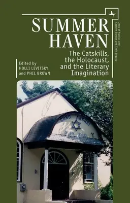 Summer Haven: Catskills, Holocaustul și imaginarul literar - Summer Haven: The Catskills, the Holocaust, and the Literary Imagination