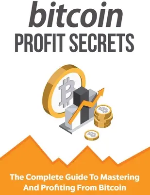 Secretele profitului Bitcoin - Bitcoin Profit Secrets