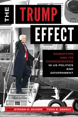 Efectul Trump: Perturbarea și consecințele sale în politica și guvernul nostru - The Trump Effect: Disruption and Its Consequences in Us Politics and Government