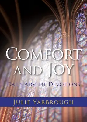 Alinare și bucurie: Devoțiuni zilnice de Advent - Comfort and Joy: Daily Advent Devotions