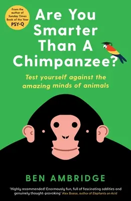 Ești mai deștept decât un cimpanzeu? Testează-te pe tine însuți împotriva minților uimitoare ale animalelor - Are You Smarter Than a Chimpanzee?: Test Yourself Against the Amazing Minds of Animals