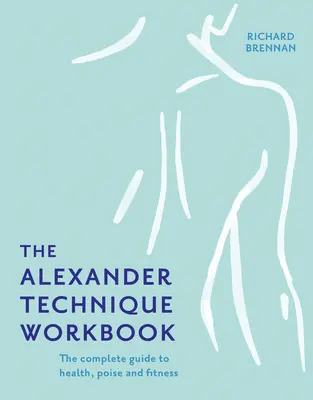 Cartea de lucru a tehnicii Alexander - The Alexander Technique Workbook