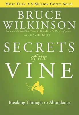 Secretele viței de vie: Deschizând calea către abundență - Secrets of the Vine: Breaking Through to Abundance