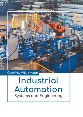 Automatizare industrială: Sisteme și inginerie - Industrial Automation: Systems and Engineering