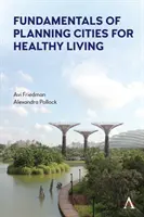 Fundamente ale planificării orașelor pentru o viață sănătoasă - Fundamentals of Planning Cities for Healthy Living