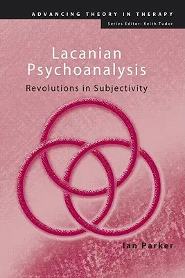 Psihanaliza lacaniană: Revoluții în subiectivitate - Lacanian Psychoanalysis: Revolutions in Subjectivity