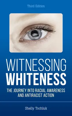 Witnessing Whiteness: Călătoria către conștientizarea rasială și acțiunea antirasistă - Witnessing Whiteness: The Journey Into Racial Awareness and Antiracist Action