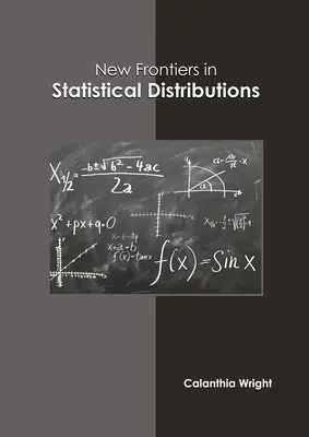 Noi frontiere în distribuțiile statistice - New Frontiers in Statistical Distributions