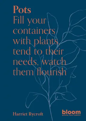 Ghivece: Umpleți containerele cu plante, îngrijiți-le nevoile, priviți-le cum înfloresc - Pots: Fill Your Containers with Plants, Tend to Their Needs, Watch Them Flourish