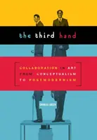 A treia mână: Colaborarea în artă de la conceptualism la postmodernism - Third Hand: Collaboration in Art from Conceptualism to Postmodernism